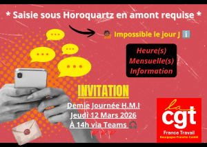 Heure(s) Mensuelle(s) d'Information animée par la cgt france travail de bourgogne franche comté jeudi 12 mars 2026 à 14h00.