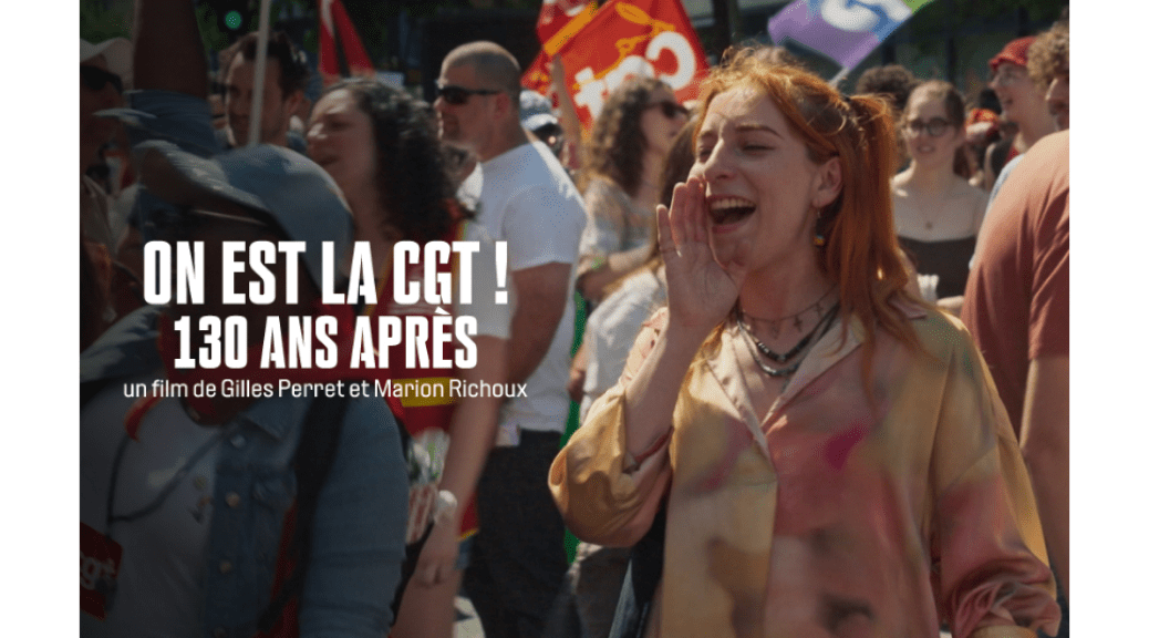 On est la CGT ! 130 an après, le film sur FranceTV en diffusion.